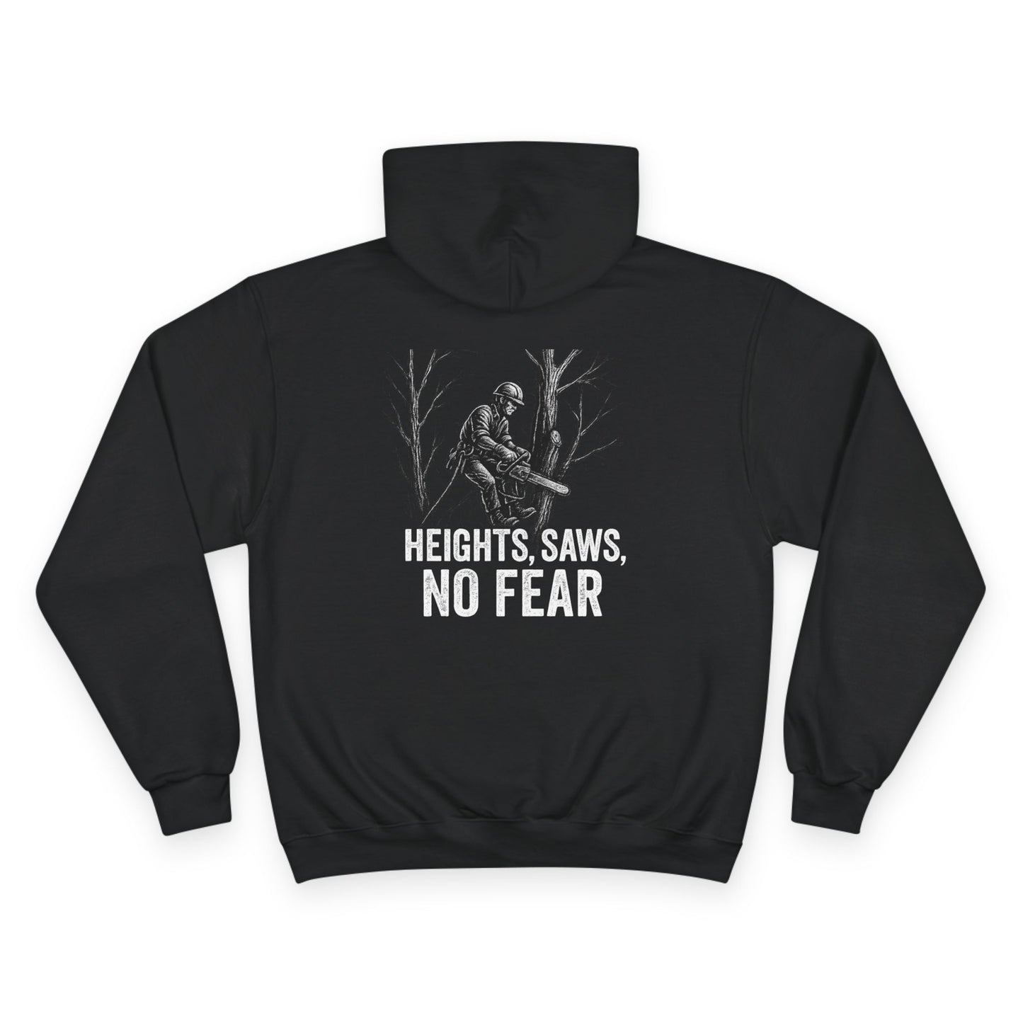 Heights, Saws, No Fear Hoodie – Tree Climber’s Champion Sweatshirt, Rope Tech Apparel, Arborist Lifestyle Gear