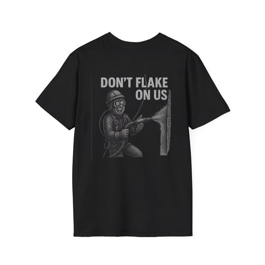 Don’t Flake On Us – Funny Painter/Blaster T-Shirt for Rope Access & Trade Crew
