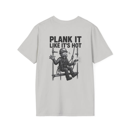 Plank It Like It’s Hot – Funny Scaffolder Unisex T-Shirt